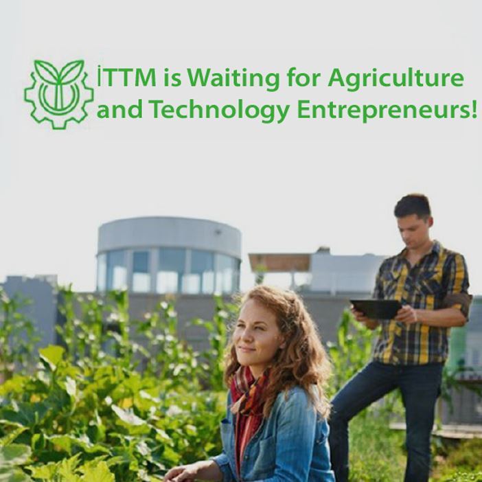 İTTM is Waiting for Agriculture and Technology Entrepreneurs!